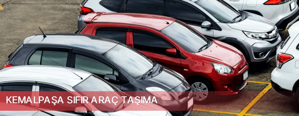 Kemalpaşa İlçemi Sıfır Araç Taşıma